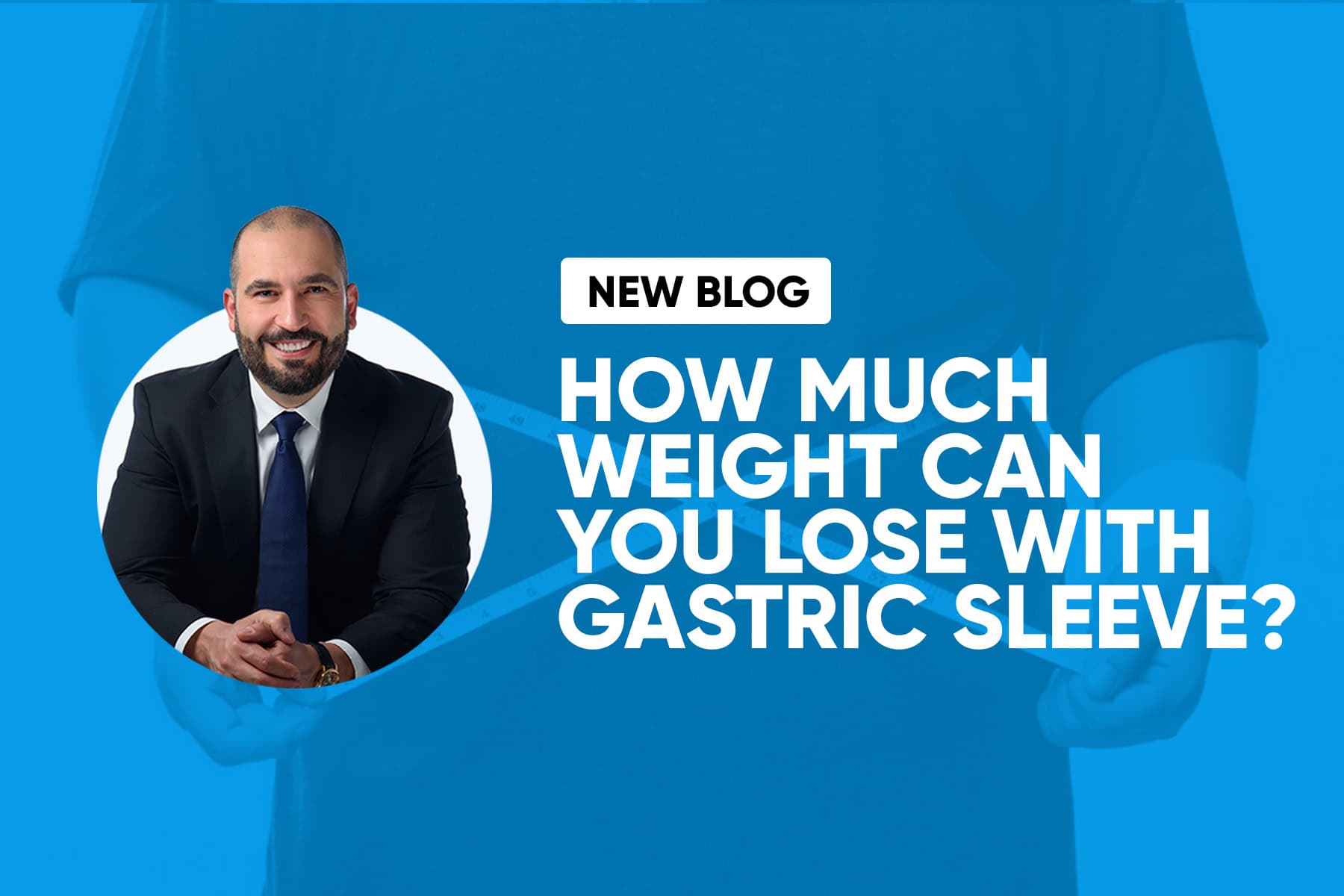 How Much Weight Can You Lose with Gastric Sleeve?